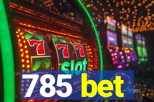 785 bet